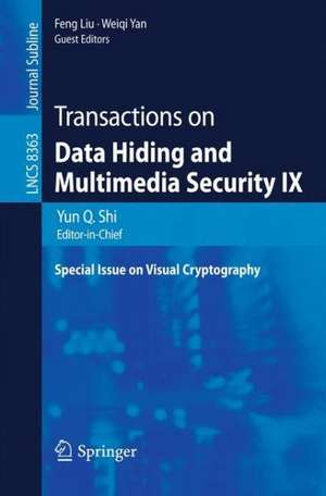 Transactions on Data Hiding and Multimedia Security IX: Special Issue on Visual Cryptography de Yun Q. Shi