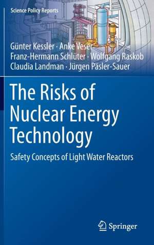 The Risks of Nuclear Energy Technology: Safety Concepts of Light Water Reactors de Günter Kessler