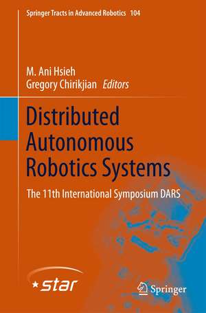 Distributed Autonomous Robotic Systems: The 11th International Symposium de M. Ani Hsieh