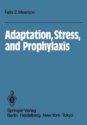 Adaptation, Stress, and Prophylaxis de F. Z. Meerson