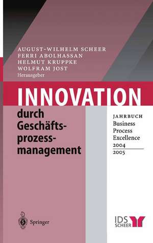 Innovation durch Geschäftsprozessmanagement: Jahrbuch Business Process Excellence 2004/2005 de August-Wilhelm Scheer