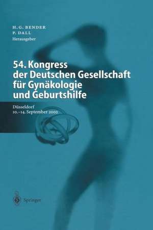 54. Kongress der Deutschen Gesellschaft für Gynäkologie und Geburtshilfe: Geburtshilfe und Perinatologie, Operative Gynäkologie und Onkologie, Gynäkologische Endokrinologie und Fortpflanzungsmedizin Düsseldorf, 10.–14. September 2002 de H. Georg Bender