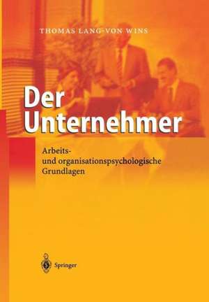 Der Unternehmer: Arbeits- und organisationspsychologische Grundlagen de Thomas Lang-von Wins