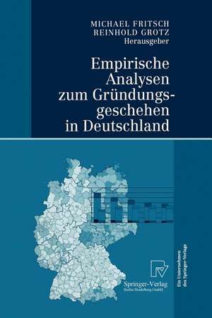 Empirische Analysen zum Gründungsgeschehen in Deutschland de Michael Fritsch