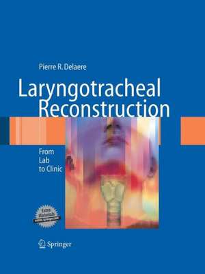 Laryngotracheal Reconstruction: From Lab to Clinic de Pierre R. Delaere