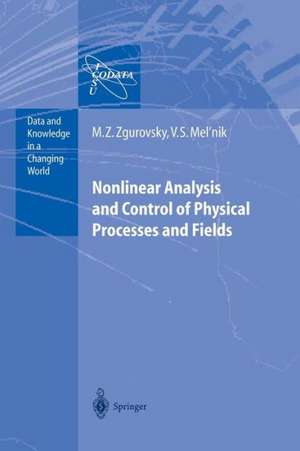 Nonlinear Analysis and Control of Physical Processes and Fields de Mikhail Z. Zgurovsky