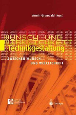 Technikgestaltung zwischen Wunsch und Wirklichkeit de Armin Grunwald