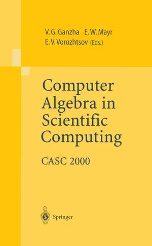 Computer Algebra in Scientific Computing: CASC 2000 de Viktor G. Ganzha