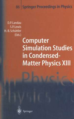 Computer Simulation Studies in Condensed-Matter Physics XIII: Proceedings of the Thirteenth Workshop, Athens, GA, USA, February 21–25, 2000 de D. P. Landau