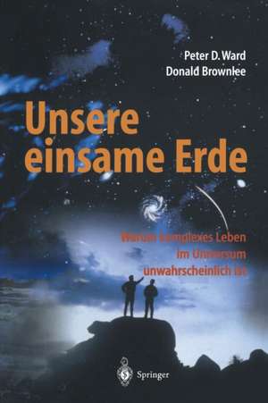 Unsere einsame Erde de Peter D. Ward