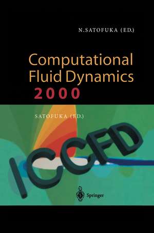 Computational Fluid Dynamics 2000: Proceedings of the First International Conference on Computational Fluid Dynamics, ICCFD, Kyoto, Japan, 10–14 July 2000 de Nobuyuki Satofuka