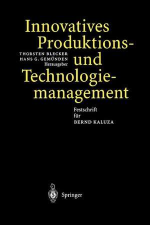 Innovatives Produktions-und Technologiemanagement: Festschrift für Bernd Kaluza de Thorsten Blecker