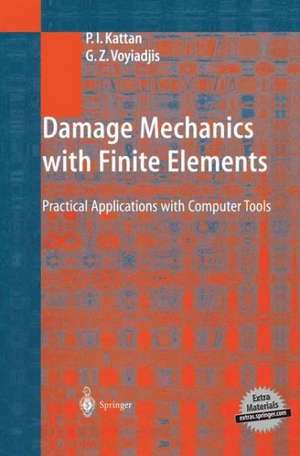 Damage Mechanics with Finite Elements: Practical Applications with Computer Tools de P.I. Kattan