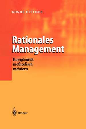 Rationales Management: Komplexität methodisch meistern de Gonde Dittmer