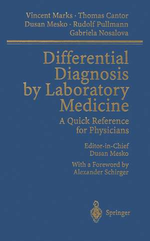 Differential Diagnosis by Laboratory Medicine: A Quick Reference for Physicians de Vincent Marks