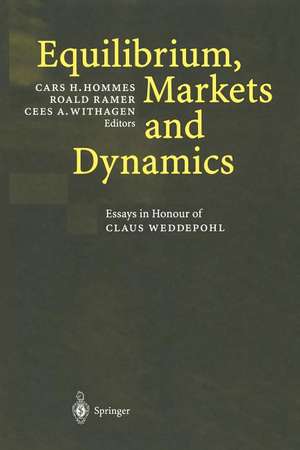 Equilibrium, Markets and Dynamics: Essays in Honour of Claus Weddepohl de Cars H. Hommes