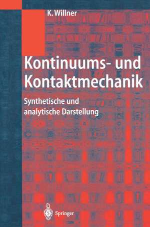 Kontinuums- und Kontaktmechanik: Synthetische und analytische Darstellung de Kai Willner