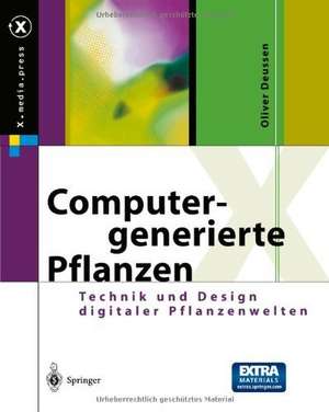 Computergenerierte Pflanzen: Technik und Design digitaler Pflanzenwelten de Oliver Deussen