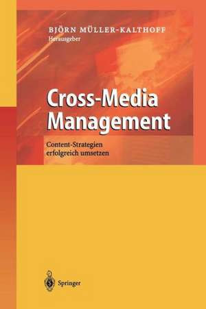 Cross-Media Management: Content-Strategien erfolgreich umsetzen de Björn Müller-Kalthoff