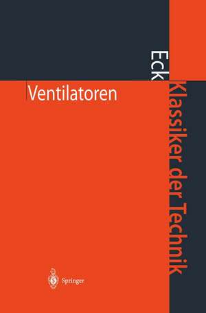 Ventilatoren: Entwurf und Betrieb der Radial-, Axial- und Querstromventilatoren de Bruno Eck