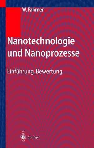 Nanotechnologie und Nanoprozesse: Einführung, Bewertung de Wolfgang Fahrner