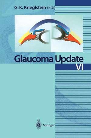 Glaucoma Update VI de Günter K. Krieglstein