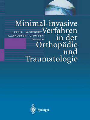 Minimal-invasive Verfahren in der Orthopädie und Traumatologie de J. Pfeil