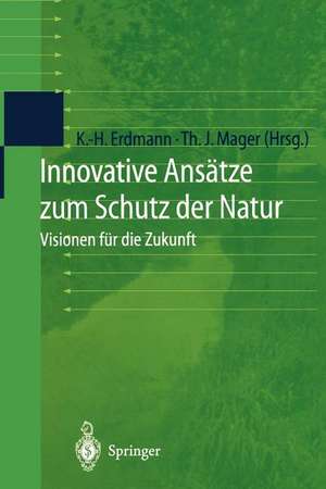 Innovative Ansätze zum Schutz der Natur: Visionen für die Zukunft de Karl-Heinz Erdmann