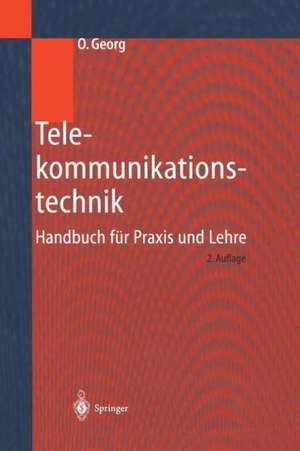 Telekommunikationstechnik: Handbuch für Praxis und Lehre de Otfried Georg