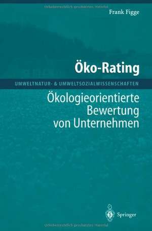 Öko-Rating: Ökologieorientierte Bewertung von Unternehmen von Unternehmen de Frank Figge