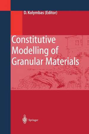 Constitutive Modelling of Granular Materials de Dimitrios Kolymbas