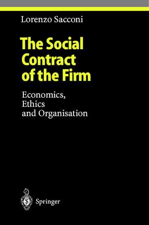 The Social Contract of the Firm: Economics, Ethics and Organisation de Lorenzo Sacconi