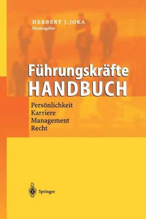 Führungskräfte-Handbuch: Persönlichkeit · Karriere · Management · Recht de Herbert Joka