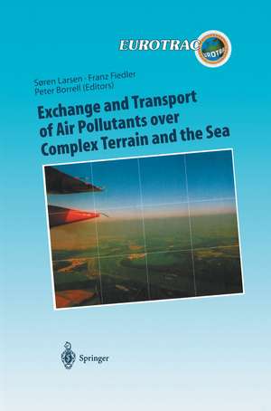 Exchange and Transport of Air Pollutants over Complex Terrain and the Sea: Field Measurements and Numerical Modelling; Ship, Ocean Platform and Laboratory Measurements de Soren E. Larsen