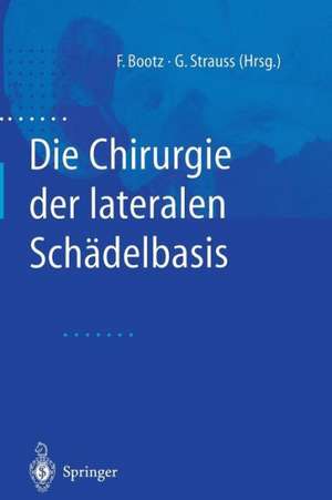 Die Chirurgie der lateralen Schädelbasis de Friedrich Bootz