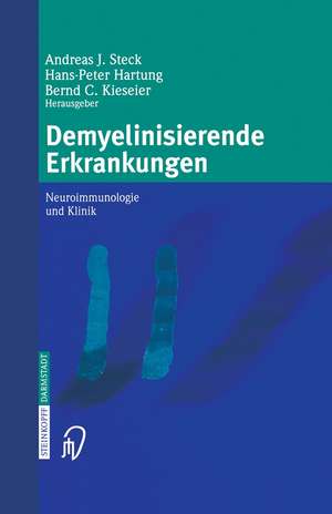 Demyelinisierende Erkrankungen: Neuroimmunologie und Klinik de Andreas J. Steck