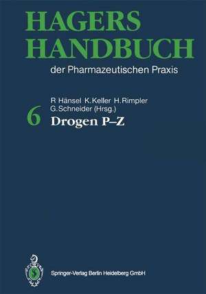 Hagers Handbuch der Pharmazeutischen Praxis: Drogen P-Z Folgeband 2 de Rudolf Hänsel