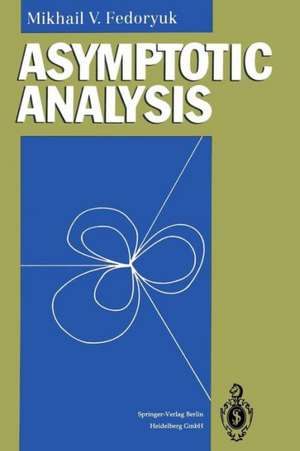 Asymptotic Analysis: Linear Ordinary Differential Equations de Mikhail V. Fedoryuk