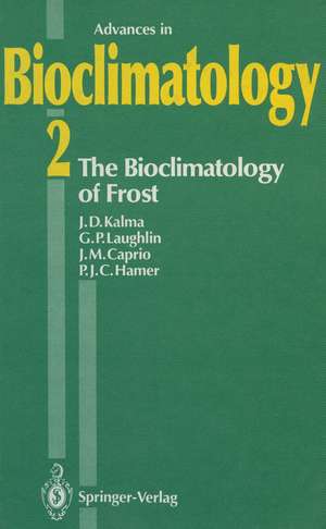 The Bioclimatology of Frost: Its Occurrence, Impact and Protection de J. D. Kalma