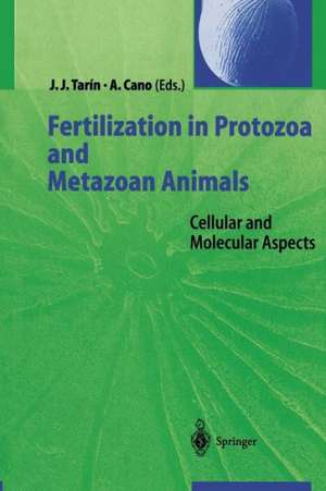 Fertilization in Protozoa and Metazoan Animals: Cellular and Molecular Aspects de Juan J. Tarin