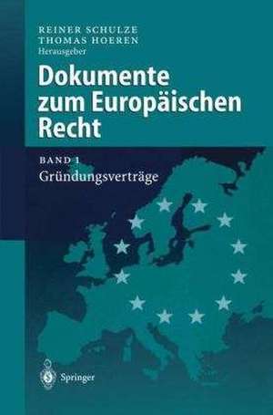 Dokumente zum Europäischen Recht: Band 1: Gründungsverträge de Reiner Schulze