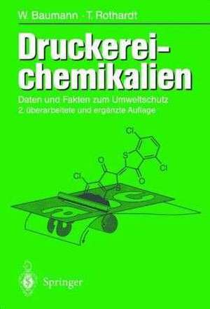 Druckerei-chemikalien: Daten und Fakten zum Umweltschutz 2., erweiterte und überarbeitete Auflage de Werner Baumann