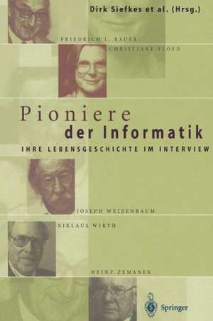 Pioniere der Informatik: Ihre Lebensgeschichte im Interview de Dirk Siefkes