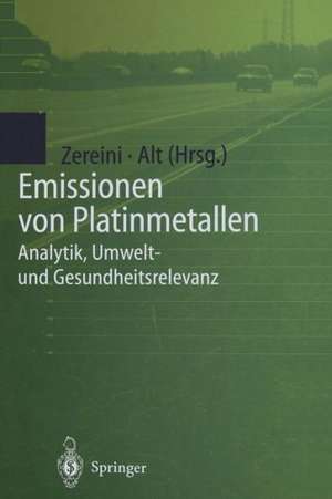 Emissionen von Platinmetallen: Analytik, Umwelt- und Gesundheitsrelevanz de Fathi Zereini