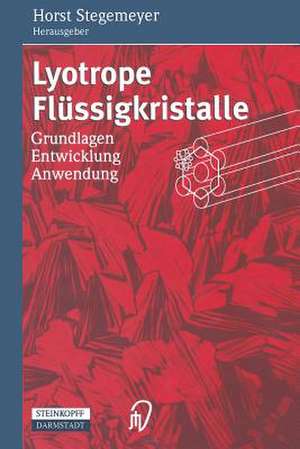 Lyotrope Flüssigkristalle: Grundlagen Entwicklung Anwendung de Horst Stegemeyer