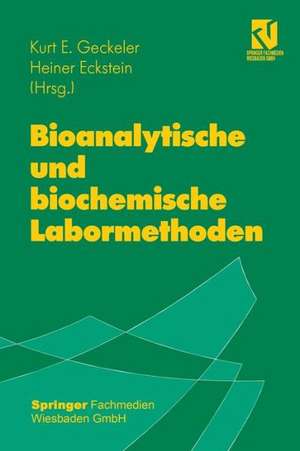 Bioanalytische und biochemische Labormethoden de Kurt E. Geckeler