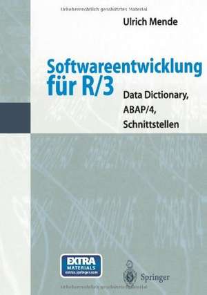 Softwareentwicklung für R/3: Data Dictionary, ABAP/4, Schnittstellen de Ulrich Mende