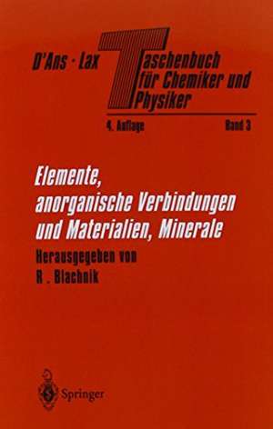 Taschenbuch für Chemiker und Physiker: Band 3: Elemente, anorganische Verbindungen und Materialien, Minerale de Jean D'Ans