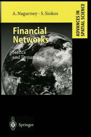 Financial Networks: Statics and Dynamics de Anna Nagurney