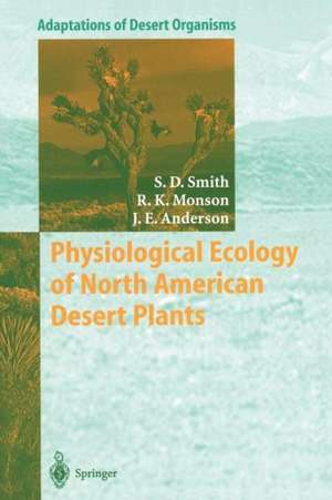 Physiological Ecology of North American Desert Plants de Stanley D. Smith